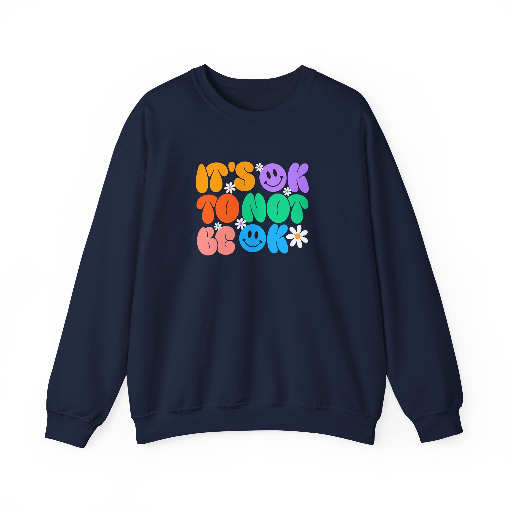 Comforting Crewneck Sweatshirt with Positive Vibes - It's OK To Not Be OK, Unisex Casual Wear for Relaxation, Self-Care