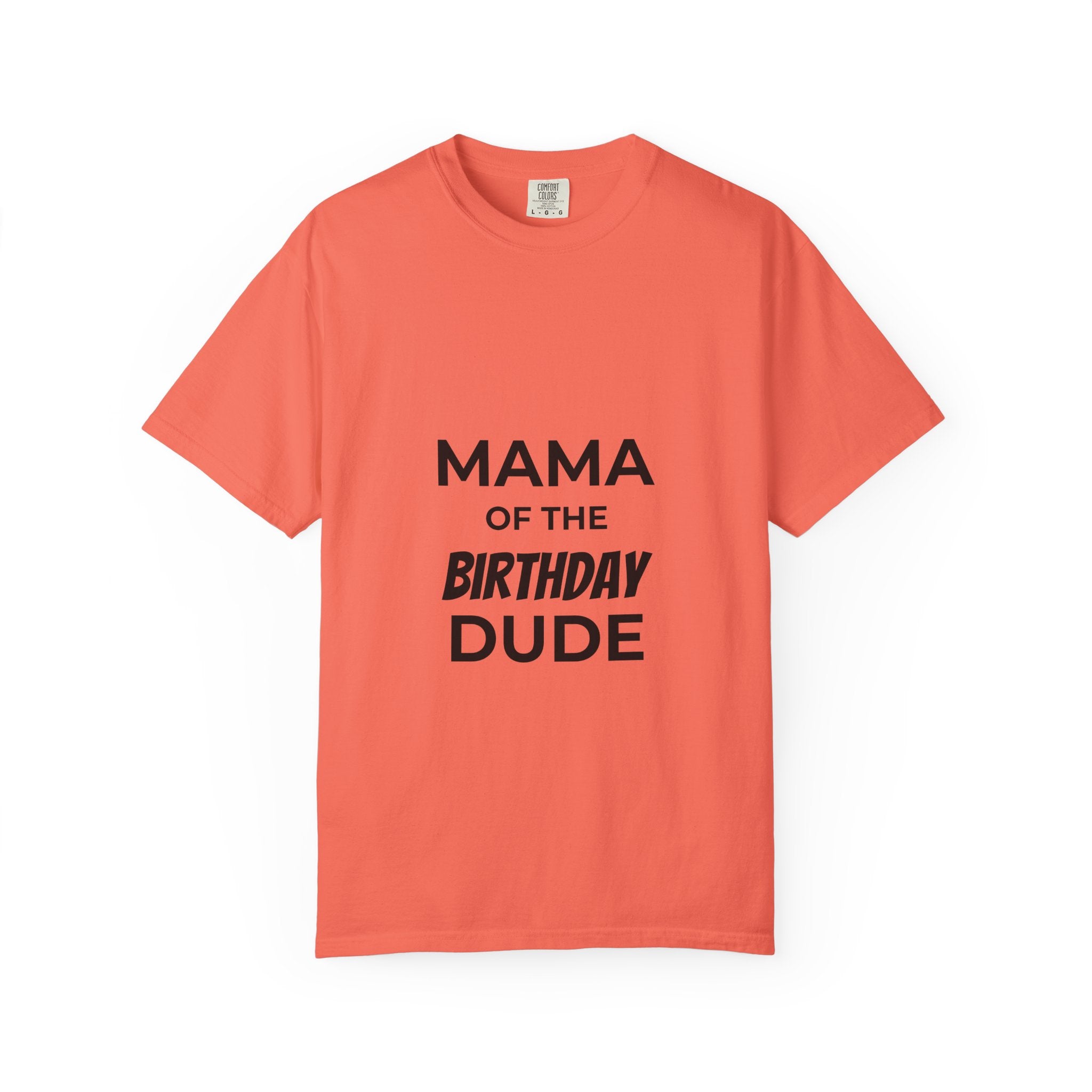 Mama of the Birthday Dude T-Shirt — Funny Mom Birthday Tee