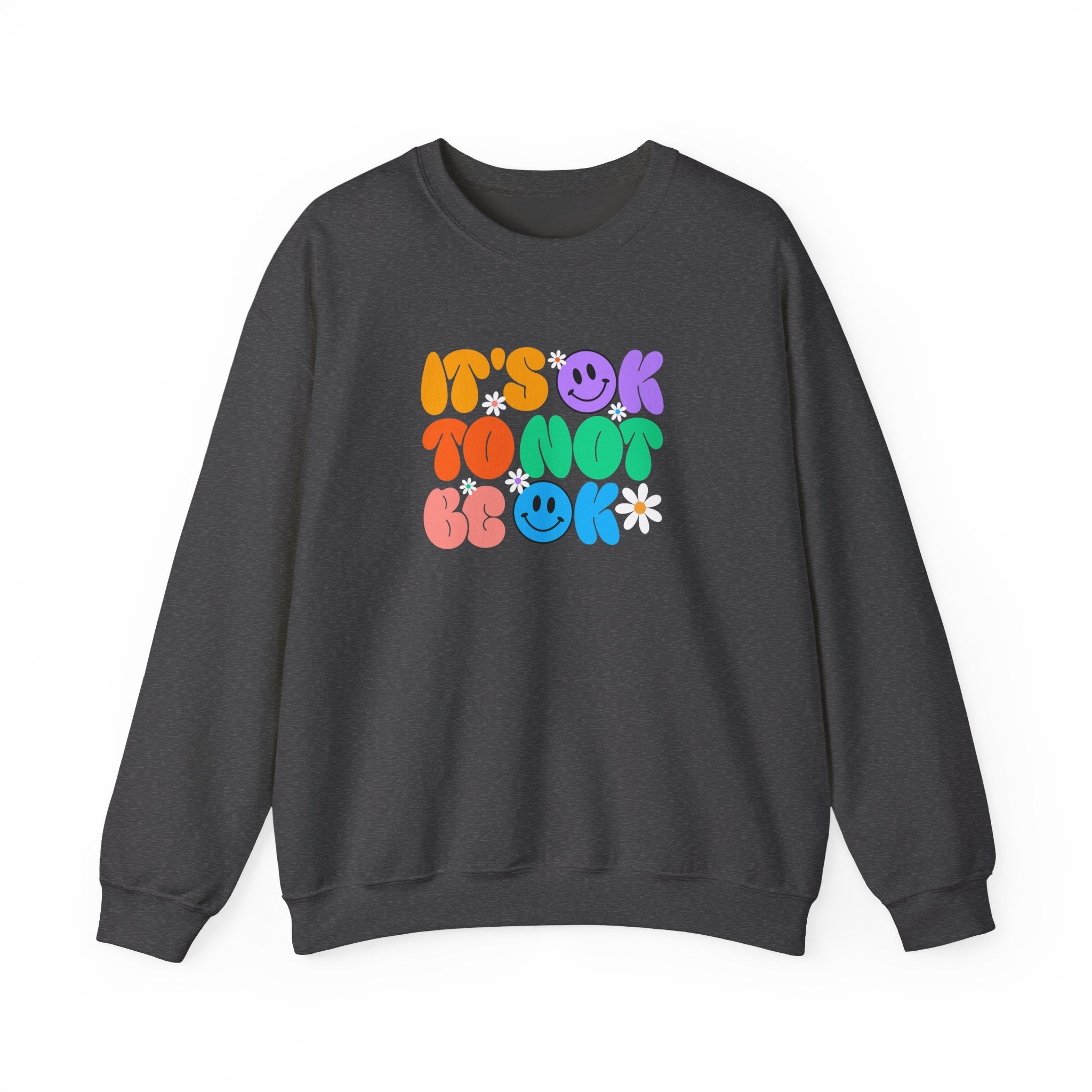 Comforting Crewneck Sweatshirt with Positive Vibes - It's OK To Not Be OK, Unisex Casual Wear for Relaxation, Self-Care