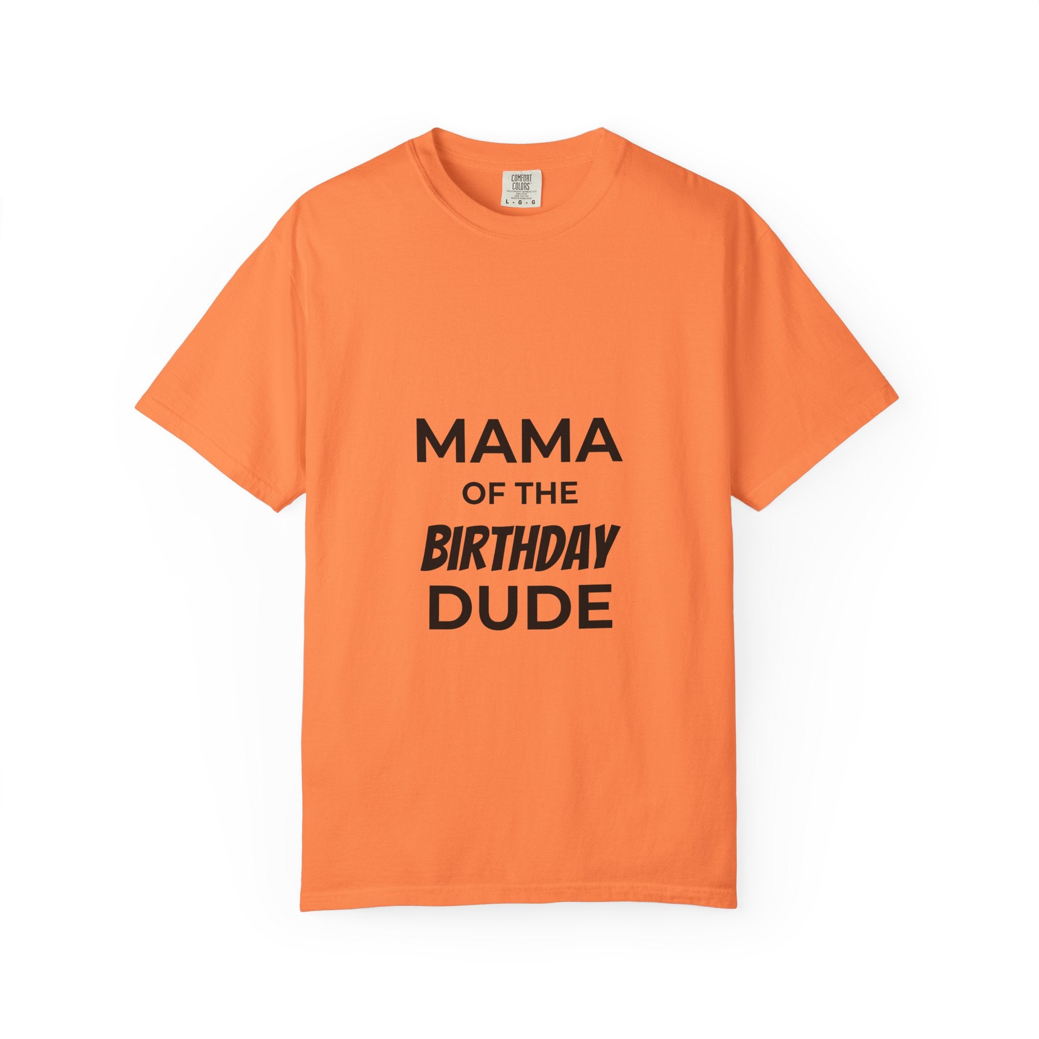 Mama of the Birthday Dude T-Shirt — Funny Mom Birthday Tee