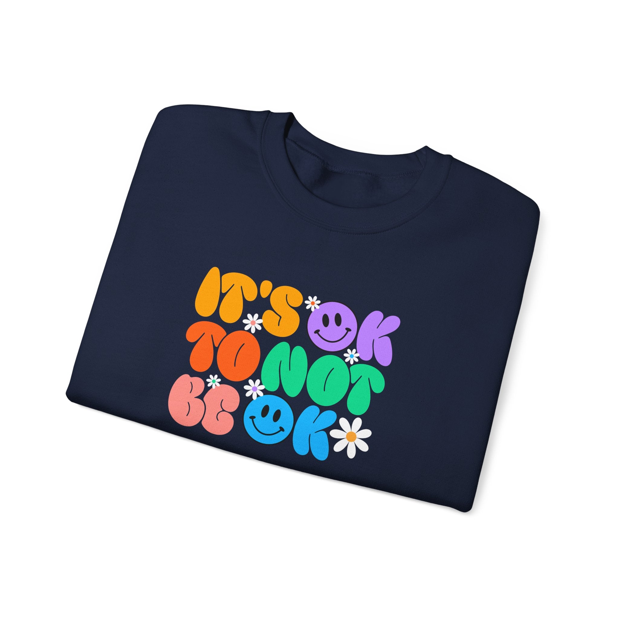 Comforting Crewneck Sweatshirt with Positive Vibes - It's OK To Not Be OK, Unisex Casual Wear for Relaxation, Self-Care