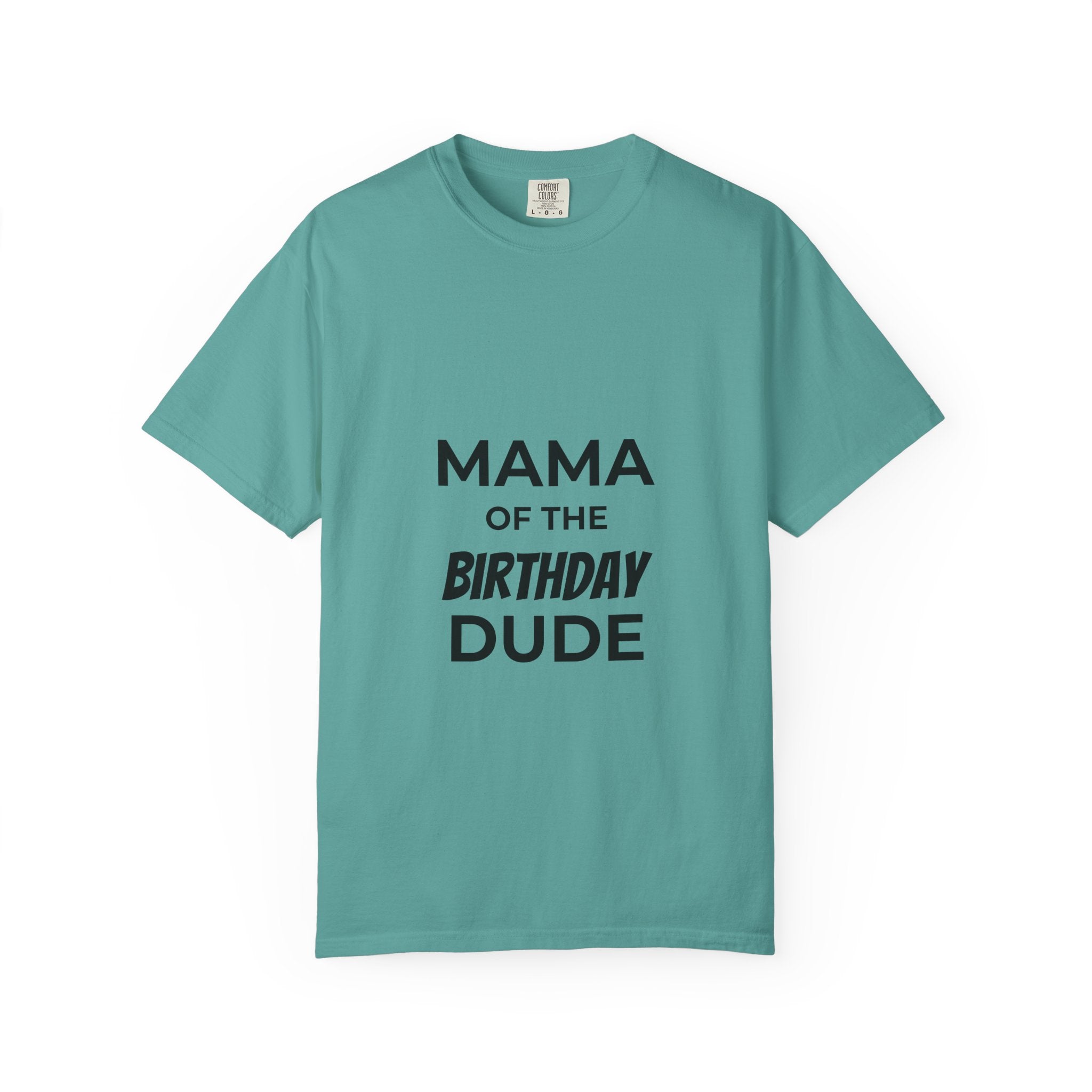 Mama of the Birthday Dude T-Shirt — Funny Mom Birthday Tee