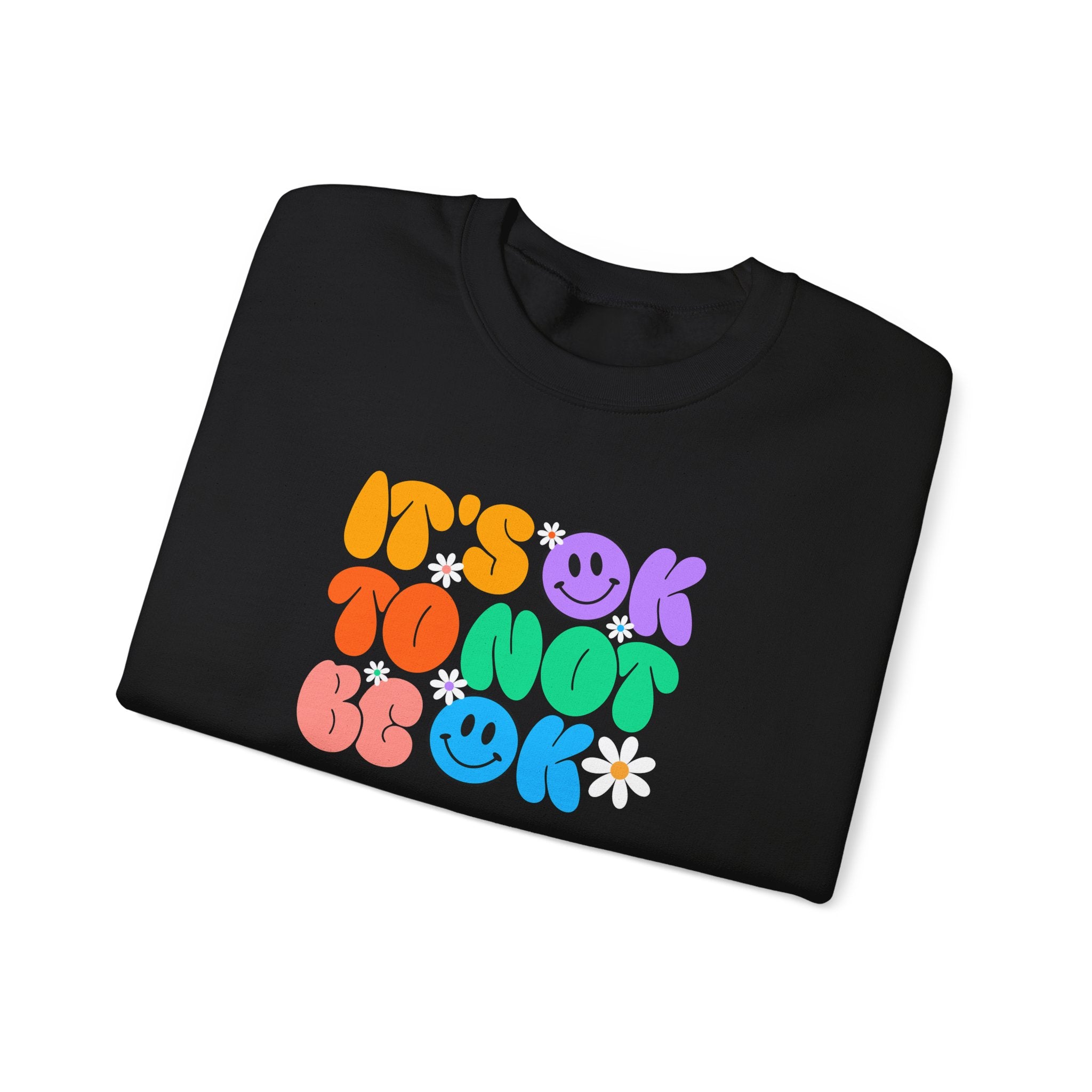 Comforting Crewneck Sweatshirt with Positive Vibes - It's OK To Not Be OK, Unisex Casual Wear for Relaxation, Self-Care