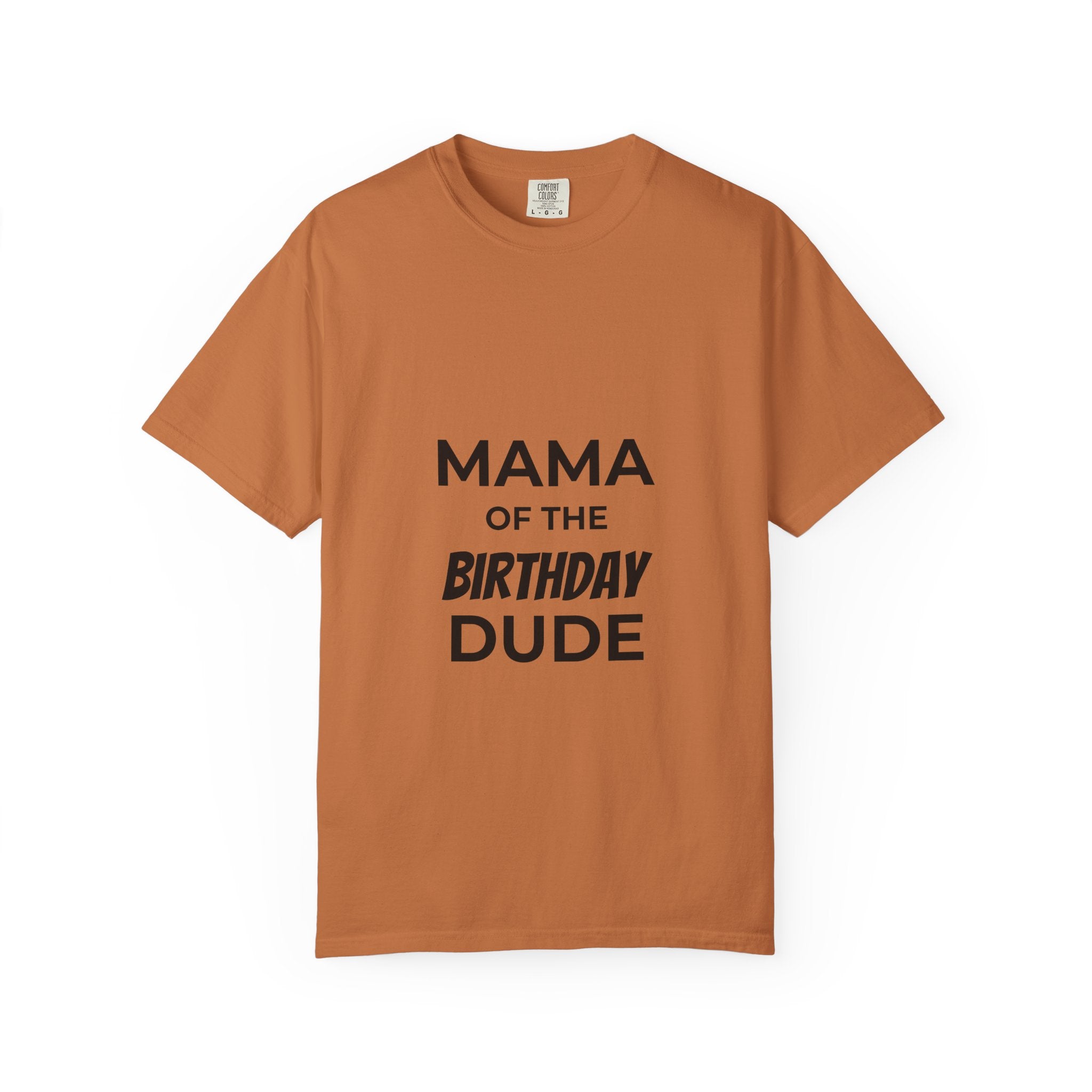 Mama of the Birthday Dude T-Shirt — Funny Mom Birthday Tee