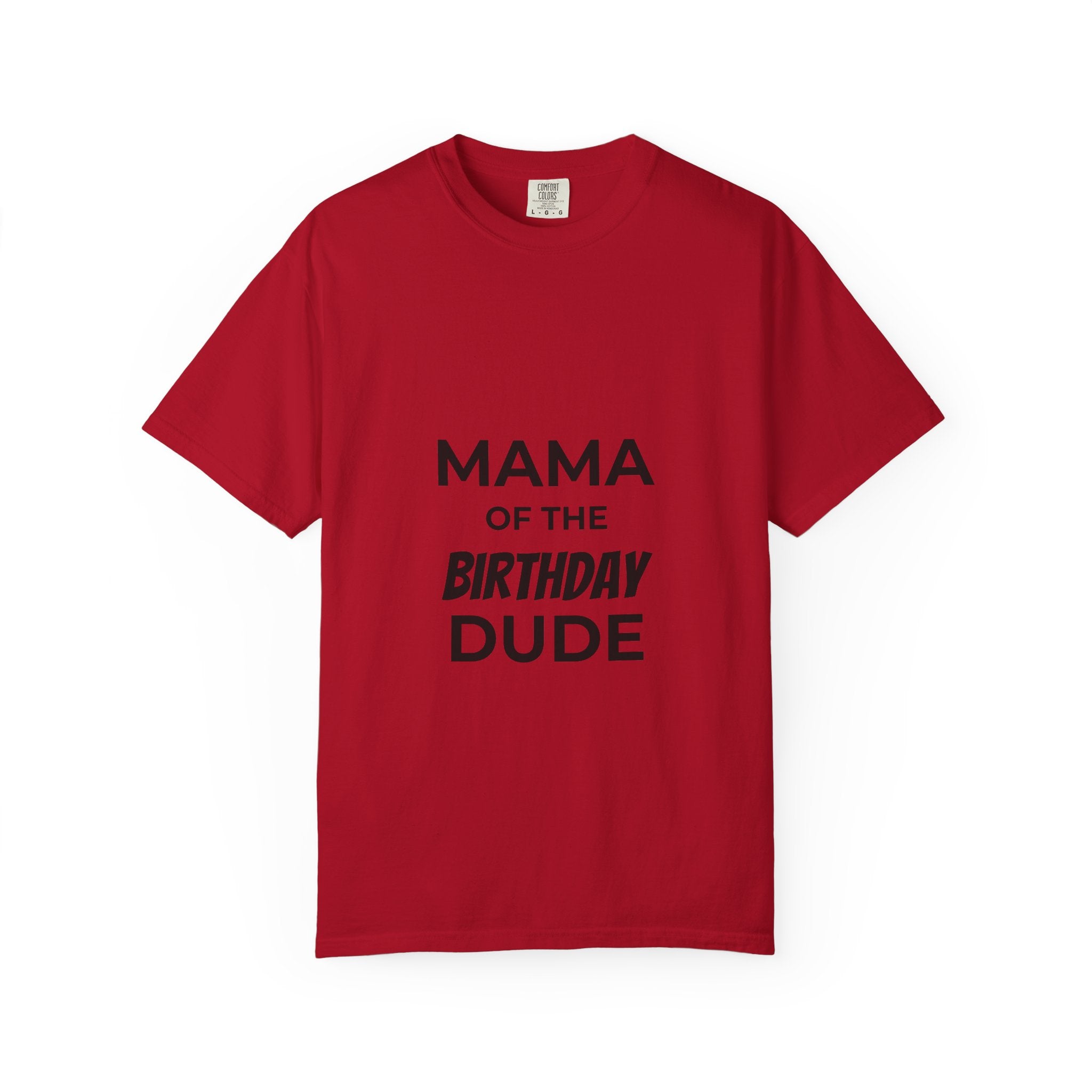 Mama of the Birthday Dude T-Shirt — Funny Mom Birthday Tee