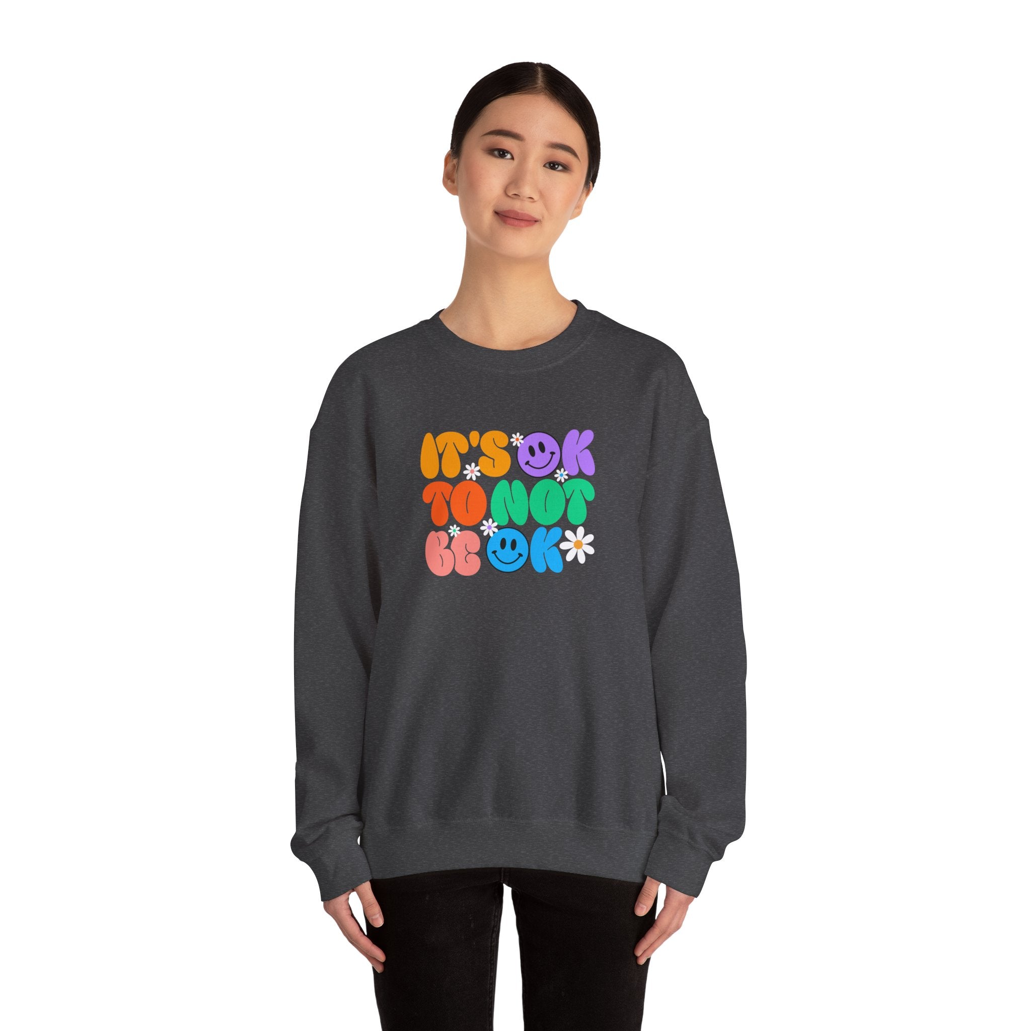Comforting Crewneck Sweatshirt with Positive Vibes - It's OK To Not Be OK, Unisex Casual Wear for Relaxation, Self-Care