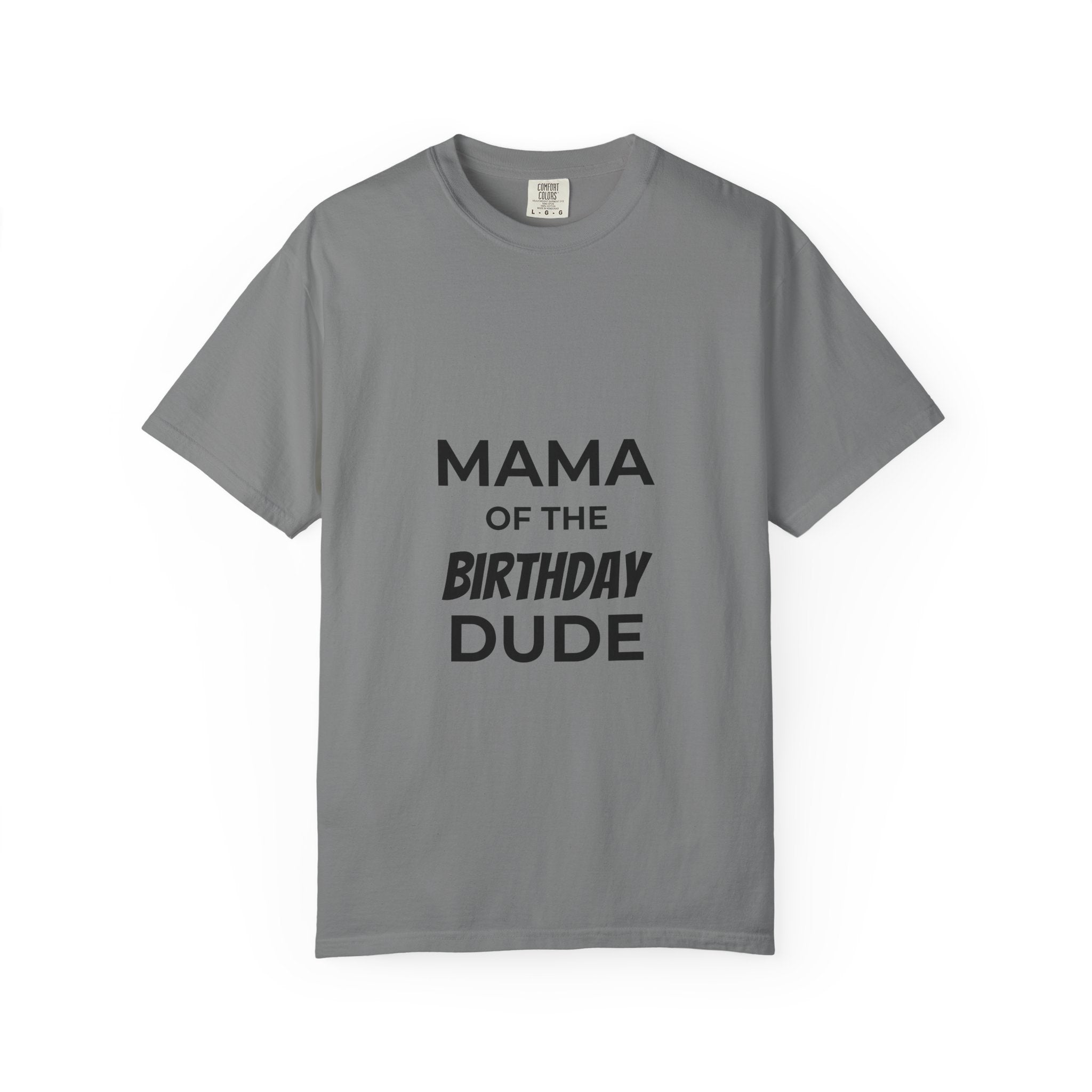 Mama of the Birthday Dude T-Shirt — Funny Mom Birthday Tee