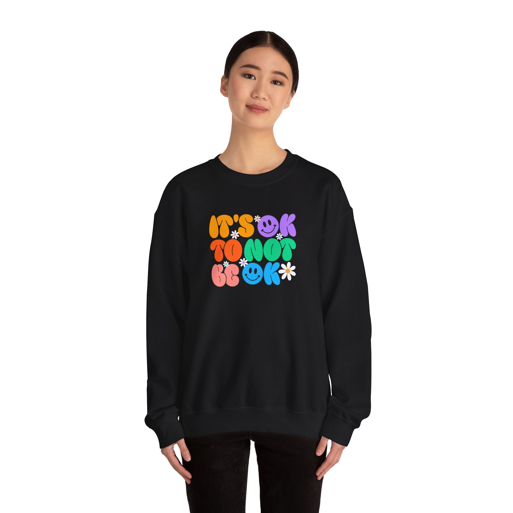 Comforting Crewneck Sweatshirt with Positive Vibes - It's OK To Not Be OK, Unisex Casual Wear for Relaxation, Self-Care