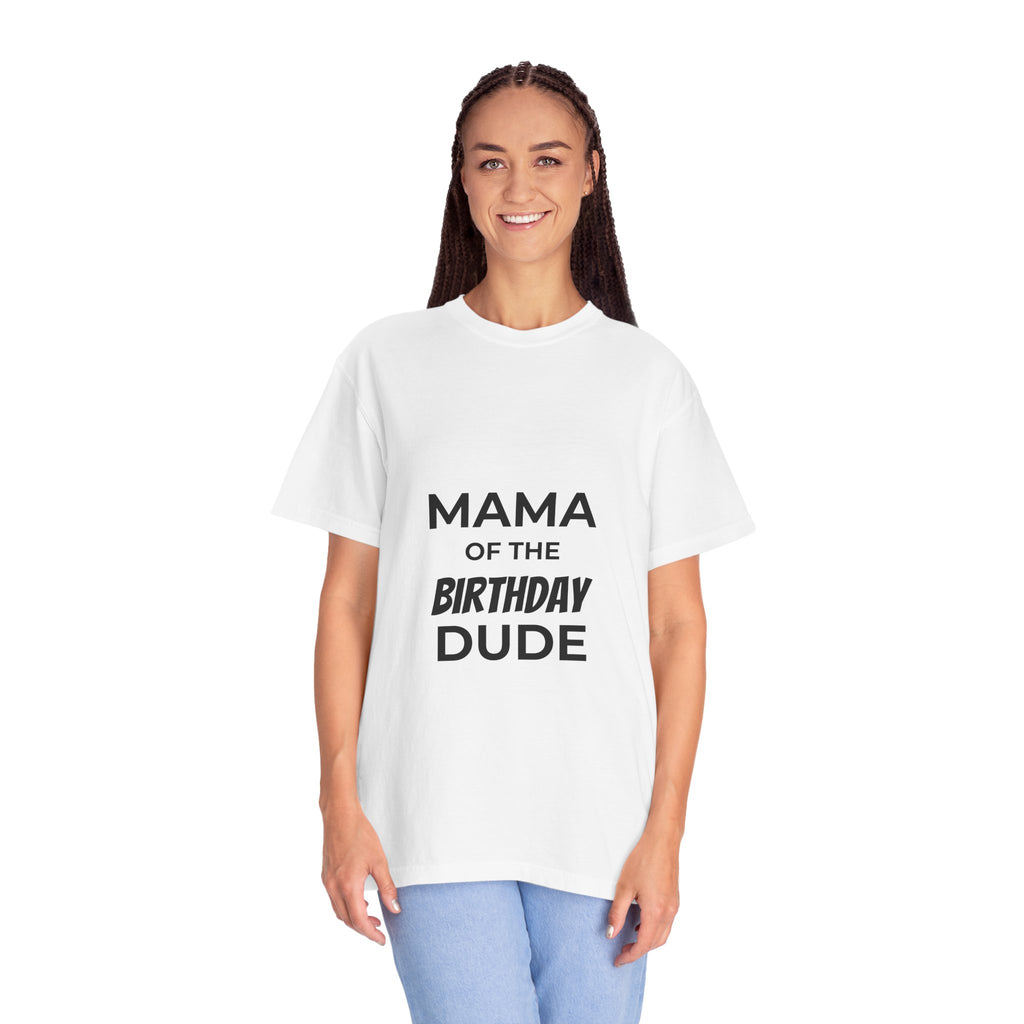 Mama of the Birthday Dude T-Shirt — Funny Mom Birthday Tee