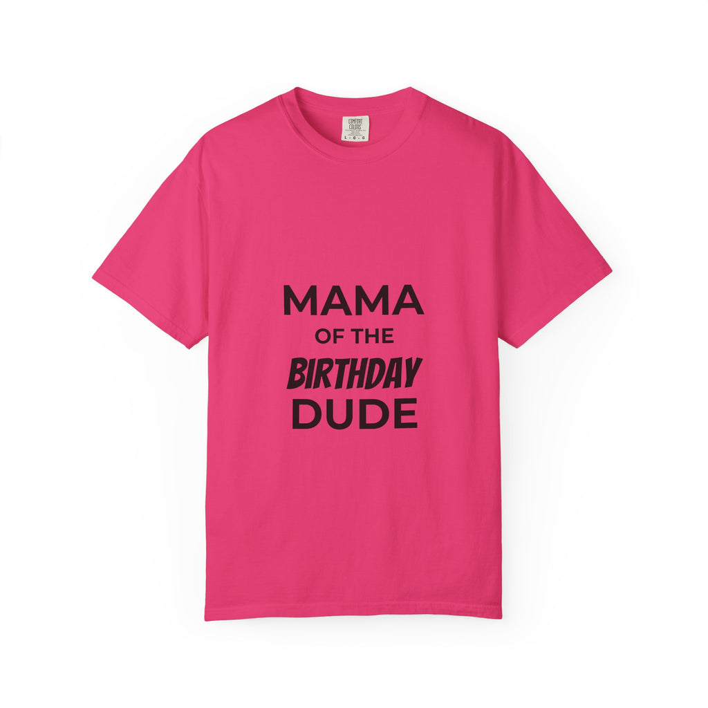 Mama of the Birthday Dude T-Shirt — Funny Mom Birthday Tee