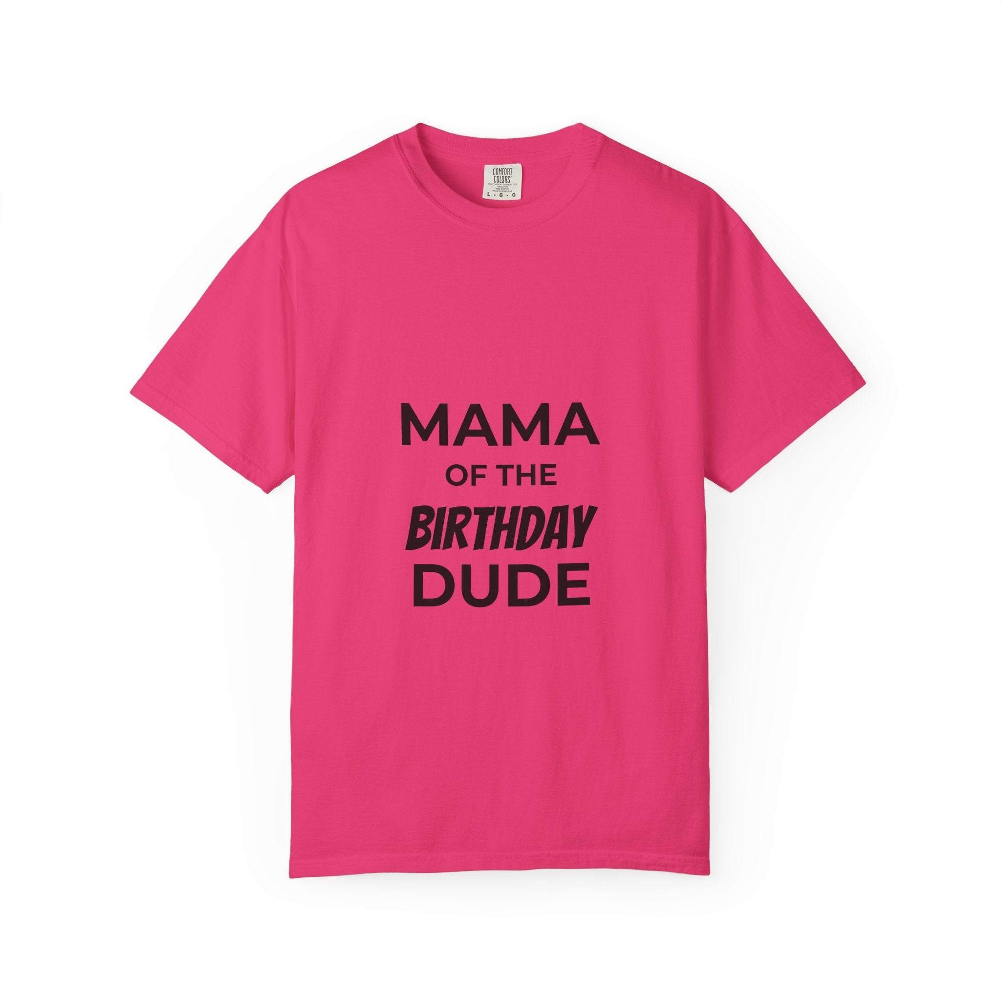Mama of the Birthday Dude T-Shirt — Funny Mom Birthday Tee